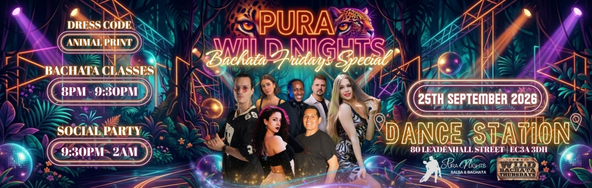 PURA WILD NIGHTS - Bachata Fridays Special on Friday 25th Sept @ DANCE STATION