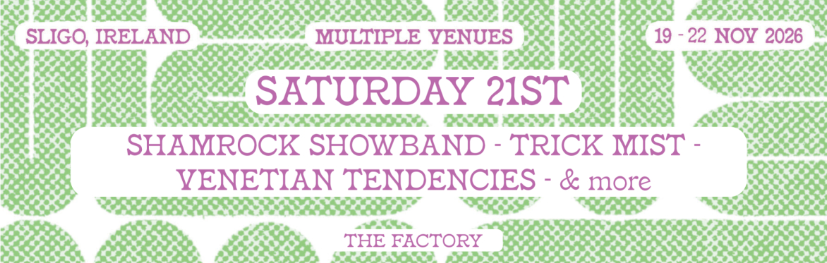 SMF26 - Saturday - Shamrock Showband, Trick Mist, Venetian Tendencies & Roo Honeychild