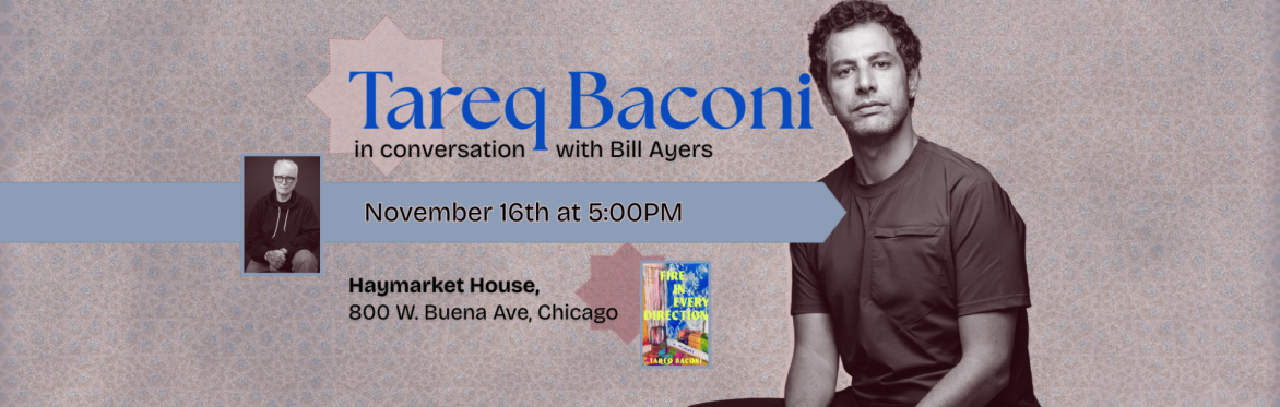 Fire in Every Direction: Tareq Baconi in conversation with Bill Ayers