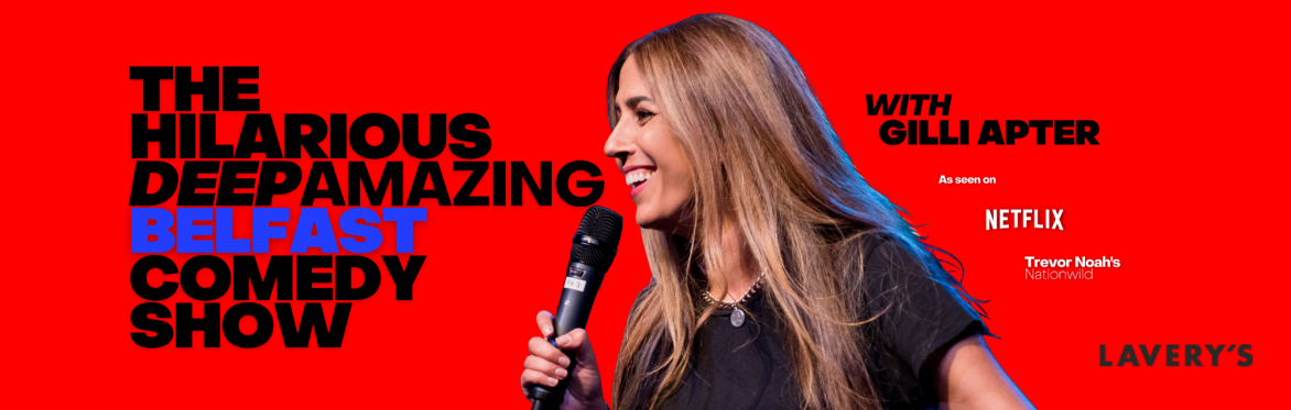 The Hilarious Deep Amazing Belfast Comedy Show with Gilli Apter