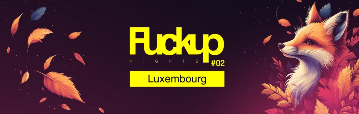 Fuckup Nights Luxembourg - Edition #2