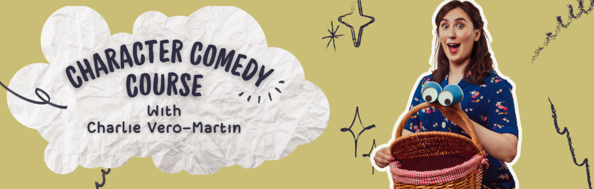 Character Comedy Course with Charlie Vero-Martin