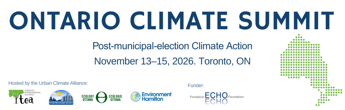 Ontario Climate Summit Banner. Post-municipal-election Climate Action. Nov 13-15, 2026. Toronto, ON. Logos of Urban Climate Alliance and Funder Echo Foundation