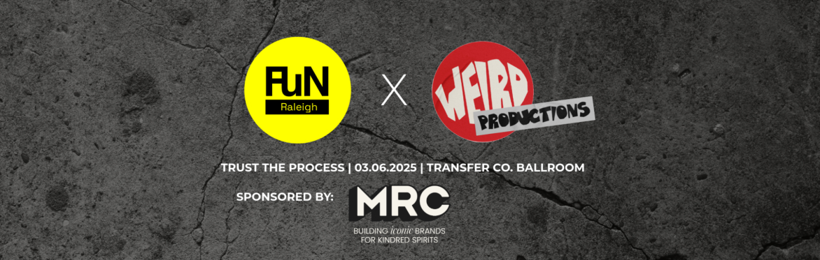 FUN Raleigh x WEIRD Productions Present: TRUST THE PROCESS - Stories & Art About Failure