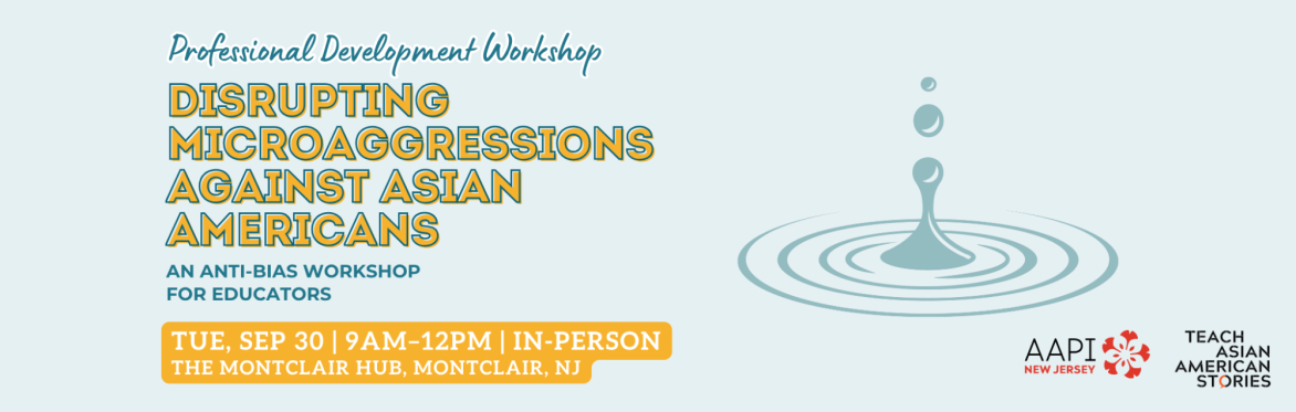Disrupting Microaggressions Against Asian Americans: An Anti-Bias Workshop for Educators