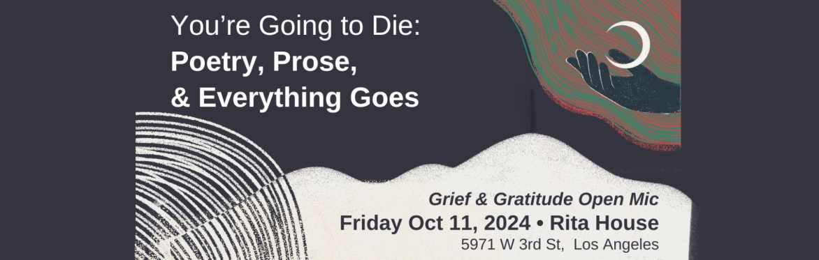 You're Going to Die: Poetry Prose and Everything Goes - LOS ANGELES