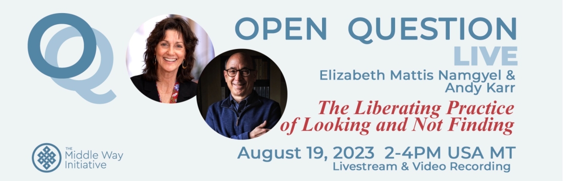 OQ Live Conversation: The Liberating Practice of Looking and Not Finding with Elizabeth Mattis Namgyel & Andy Karr