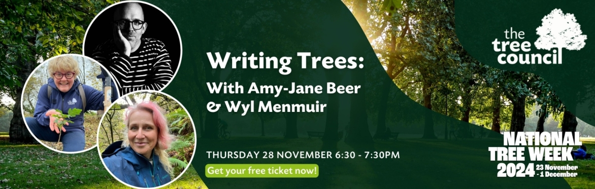 Writing Trees: With Amy-Jane Beer and Wyl Menmuir