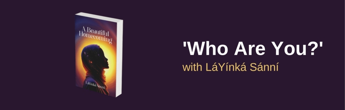 'Who Are You?' with LáYínká Sánní