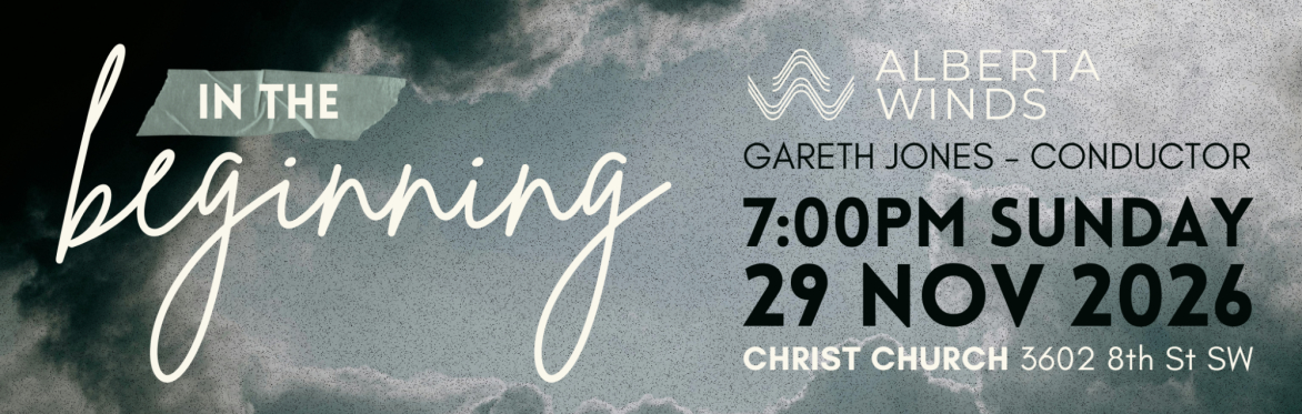 Alberta Winds presents: IN THE BEGINNING