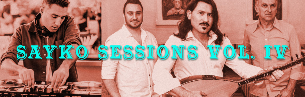 Sayko Sessions Vol. IV - Kara Orman & Party mit DJ Ersin T8stan