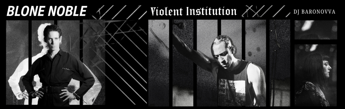 Blone Noble | Violent Institution | DJ Baronovva