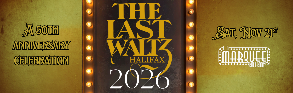 The Last Waltz Halifax 2026 - A 50th Anniversary Celebration