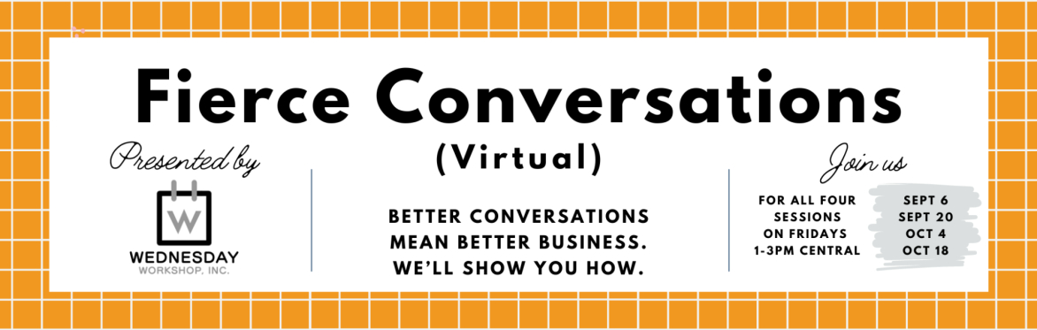 Wednesday Workshop, Inc. presents Fierce Conversations (Virtual) event banner