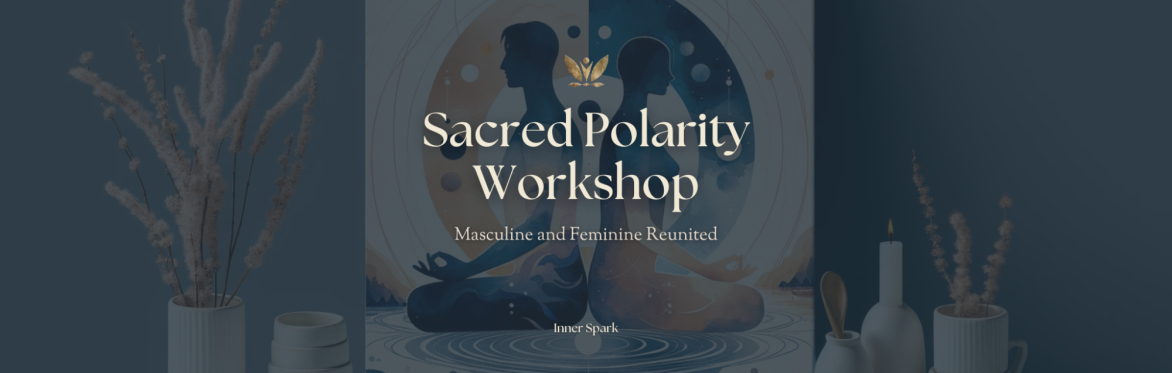 The Sacred Polarity Workshop: Masculine and Feminine Reunited