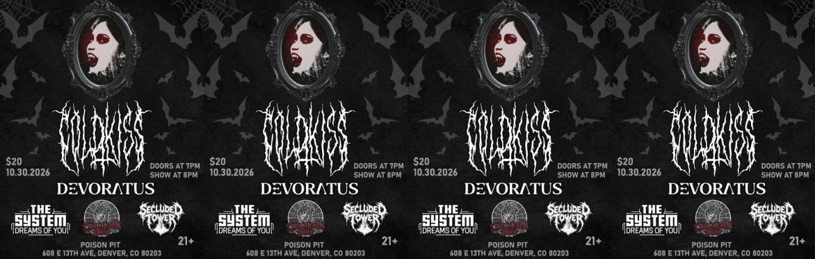 Halloween Eve Goth Show - Cold Kiss w/ Devoratus, The system Dreams of You, The Dark Hearts Disco, and Secluded Tower