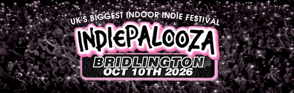 BRIDLINGTON SPA - Indiepalooza - "the UK's BEST Indie Festival"