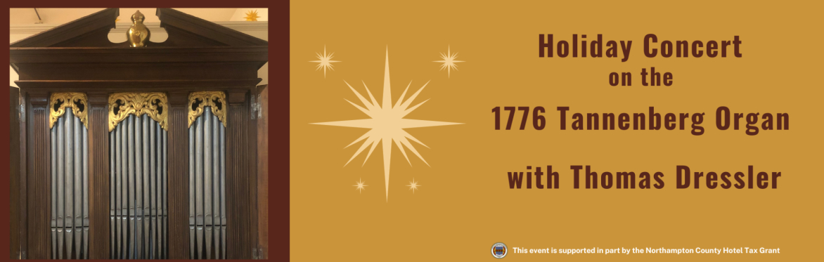 Holiday Concert on the 1776 Tannenberg Organ with Thomas Dressler
