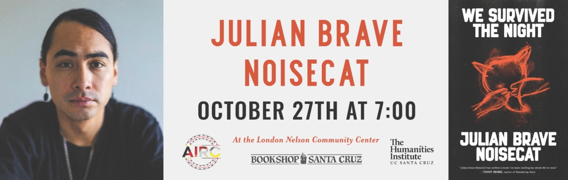 Bookshop Santa Cruz presents: Julian Brave NoiseCat | WE SURVIVED THE NIGHT