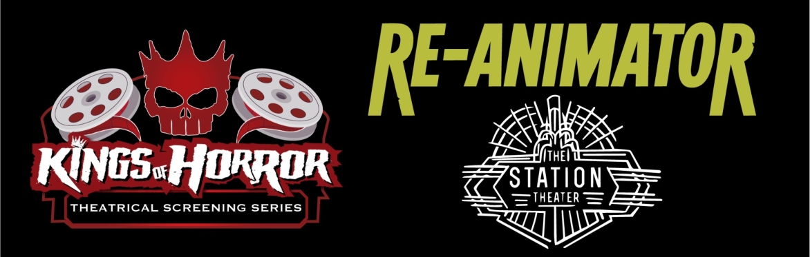 Kings of Horror Presents: Re-Animator at The Station Theater