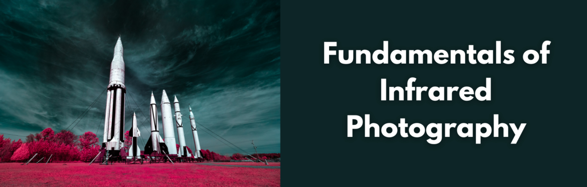 Fundamentals of Infrared Photography