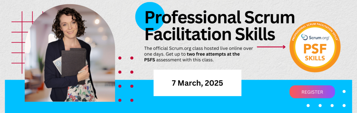 Professional Scrum Facilitation Skills (PSFS) Certification Class