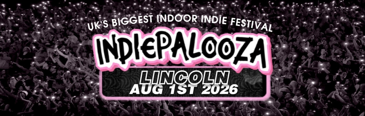 LINCOLN - Engine Shed - Indiepalooza - "the UK's BEST Indie Festival"
