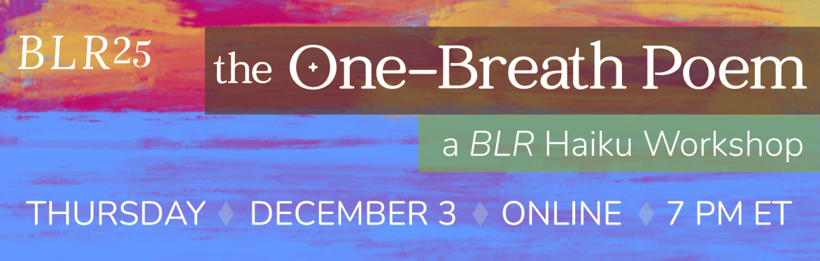 The One-Breath Poem: a BLR Haiku Workshop