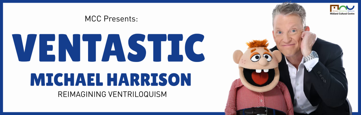 MCC Presents: MICHAEL HARRISON - VENTASTIC, REIMAGINING VENTRILOQUISM