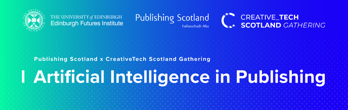 AI in Publishing with CreativeTech Scotland Gathering