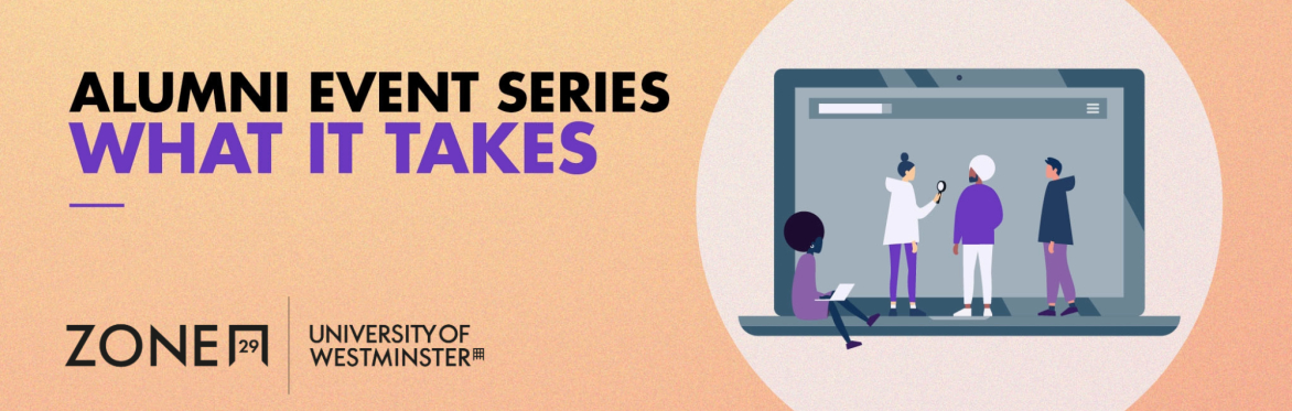 Alumni Event Series, What it Takes, Zone 29, University of Westminster