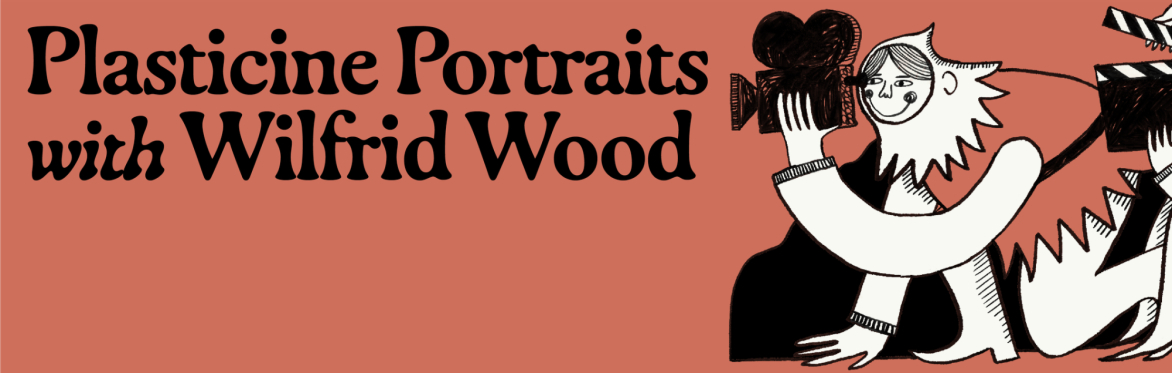 OffBeat Folk Film Festival: PLASTICINE PORTRAITS with WILFRID WOOD