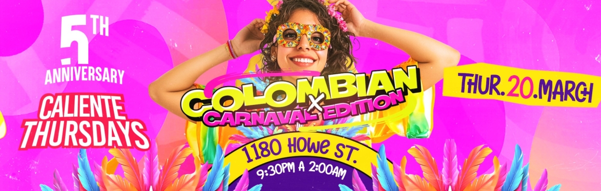 5 YEAR ANNIVERSARY Caliente Thursday - Colombian Carnaval Edition
