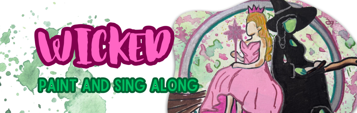 Adult Craft Night: Wicked-Themed Paint & Sing-Along