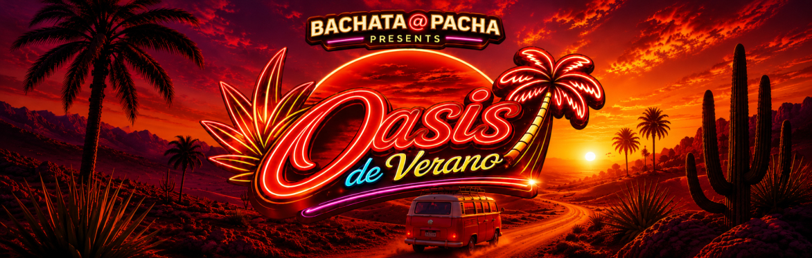 Oasis de Verano: Bachata@Pacha Presents