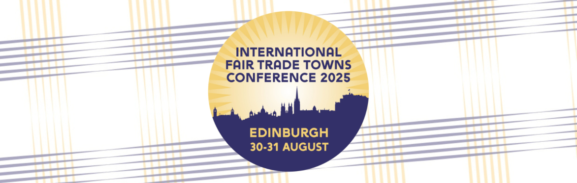 Words that say International Fair Trade Towns Conference 2025, Edinburgh 29-31 August with a background as follows: top is like a yellow sun shine and bottom circle shape is Edinburgh skyline.