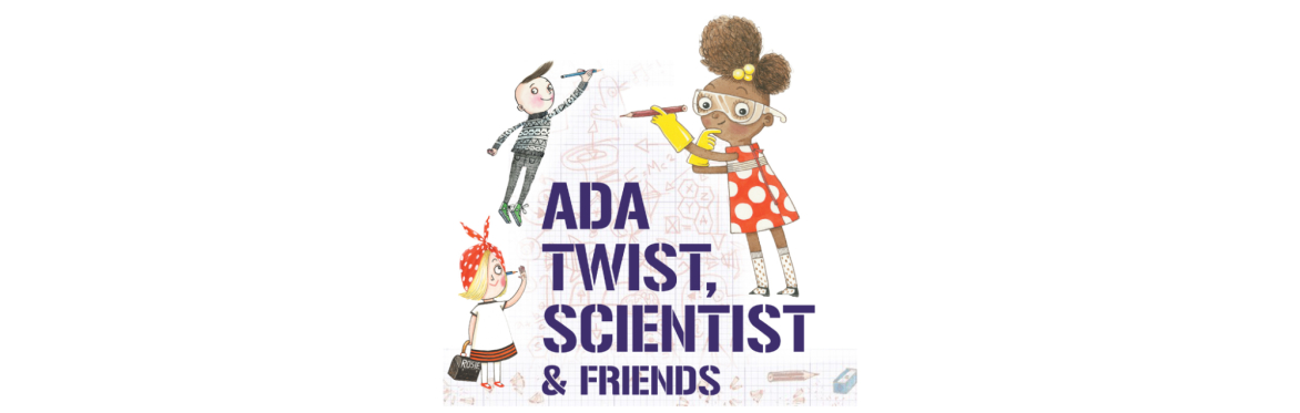 Ada Twist, Scientist & Friends
