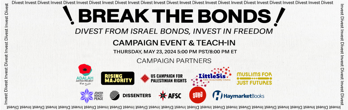 Break the Bonds!:  Divest from Israel Bonds, Invest in Freedom