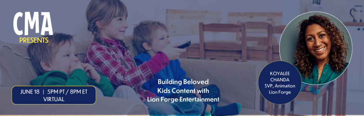 Building Beloved Kids Content with Lion Forge Entertainment ’s SVP of Animation, Koyalee Chanda