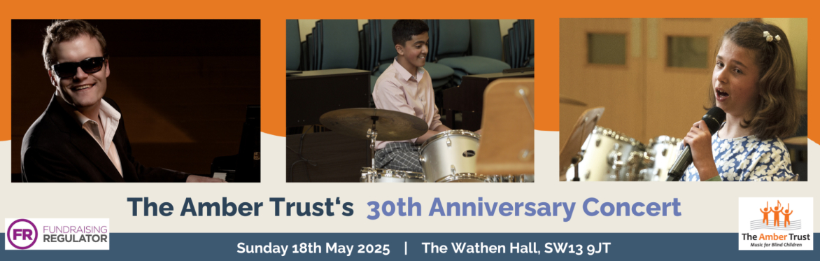 A banner for The Amber Trust's 30th Anniversary Concert, featuring a photo of Derek Paravicini, teenage Nikhil playing the drums, and young Lily singing into a microphone. 'Sunday 18th May, SW13 9JT.'