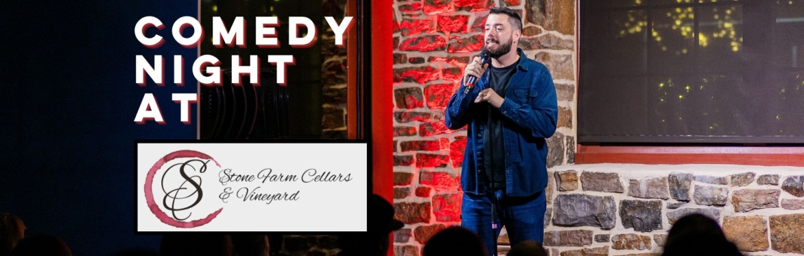 CENTER VALLEY • STONE FARM CELLARS AND VINEYARD • COMEDY SHOW (no dating)