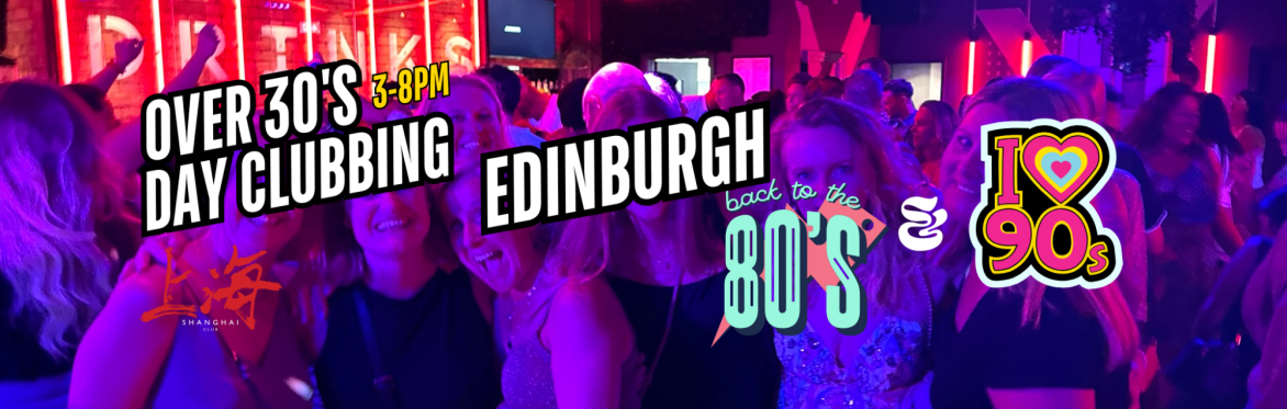 Edinburgh Over 30s Daytime Clubbing: 80s & 90s Classics