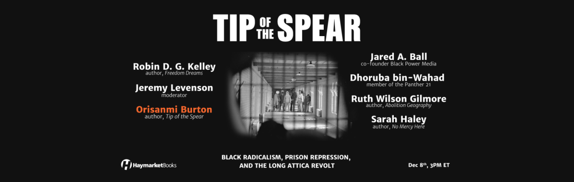 Tip of the Spear: Black Radicalism, Prison Repression, and the Long Attica Revolt