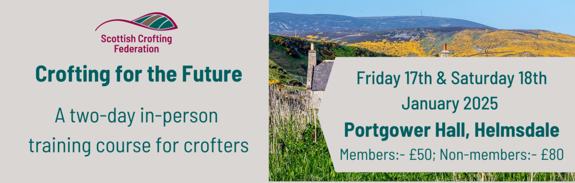 Crofting for the Future, In-person Training, Portgower Hall:- Friday 17th and Saturday 18th January 2025