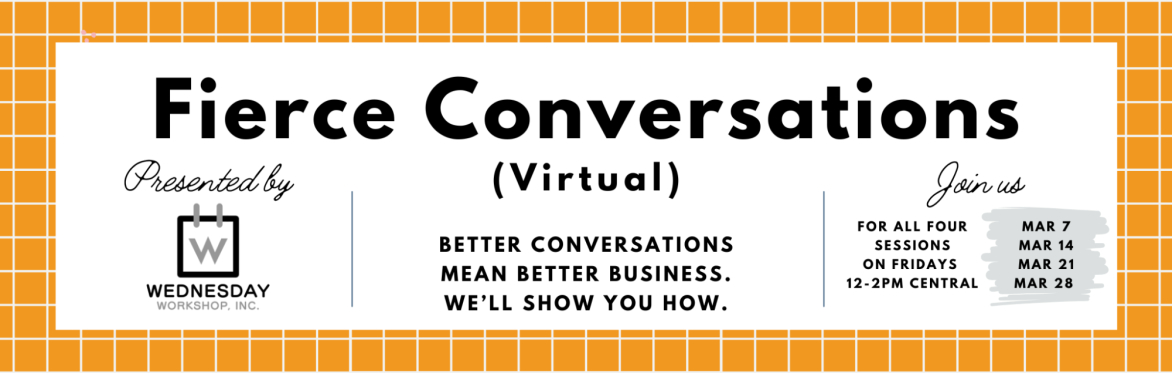 Wednesday Workshop, Inc. presents Fierce Conversations (Virtual) event banner