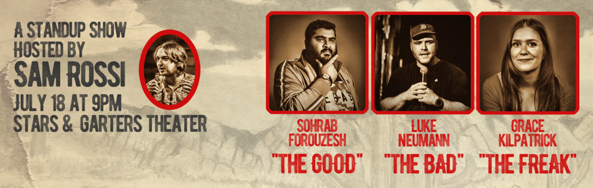 The Good, The Bad, and The Freak: A Standup Show Hosted by Sam Rossi