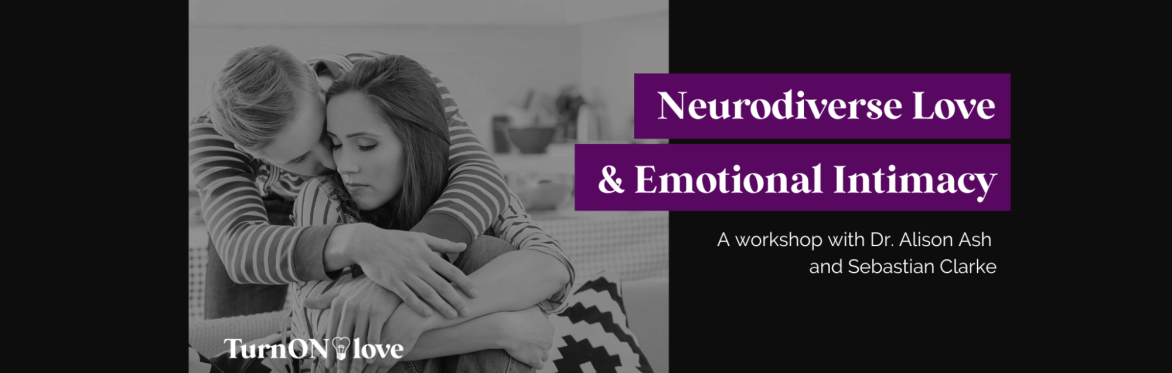 Neurodiverse Love & Emotional Intimacy