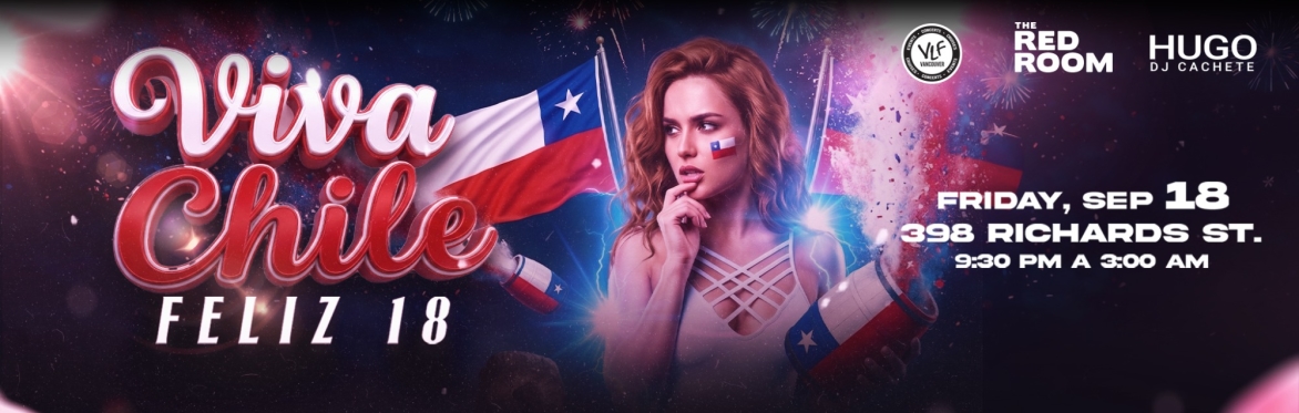 FELIZ 18 ! VIVA CHILE..!  The Biggest Chilean party en Vancouver