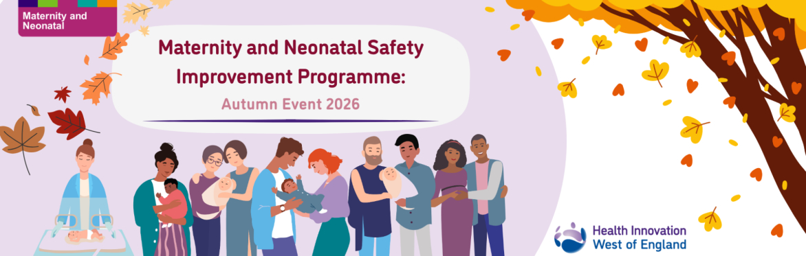 Maternity and Neonatal Safety Improvement Programme: Autumn Event 2026