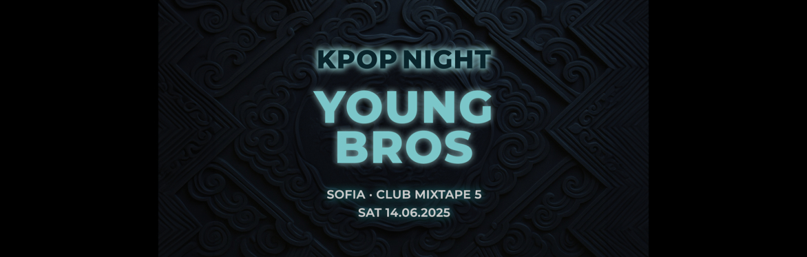 Sofia : Young Bros K-Pop Night 14.06.2025
